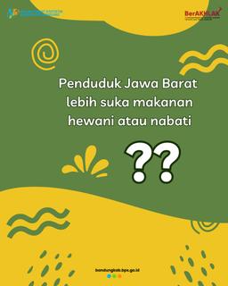 Penduduk Jawa Barat suka makanan hewani atau nabati?